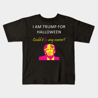 I Am Trump For Halloween Could It Be Any Scarier Kids T-Shirt